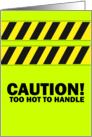 Caution - Too Hot to Handle card