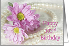 102nd Birthday card, Flowers and Pearls card