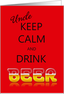 Uncle, Keep calm and drink beer Birthday card