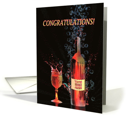 Congratulations, Single Again, with Splashing Wine card (1330486)