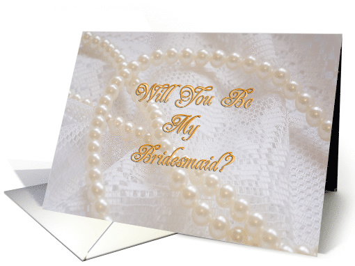 Bridesmaid Request, Pearls and Lace card (245026)