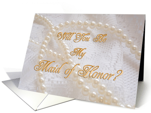 Maid of Honor Request, Pearls and Lace card (245518)
