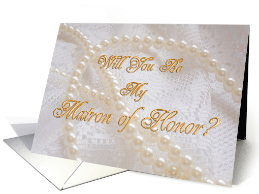 Be My Matron of Honor Request, Pearls and Lace card (245520)