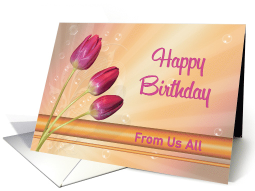 Tulips and Bubbles Birthday, From Us All card (393979)
