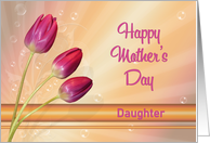 Daughter, Tulips and Bubbles Mothers Day Card