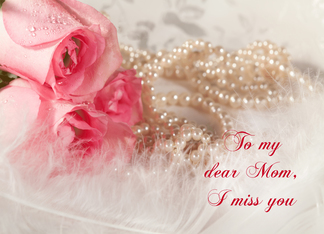 Mom, Miss You, Roses...
