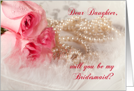 Daughter, Be My Bridesmaid? Roses and Pearls. card