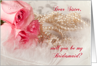 Sister, Be My Bridesmaid? Roses and Pearls. card