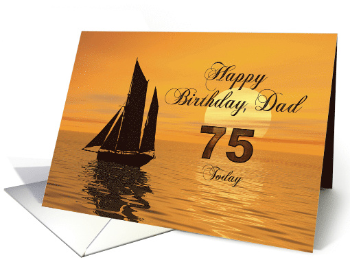Happy Birthday Dad, 75, Yacht and Sunset on the Ocean card (553673)