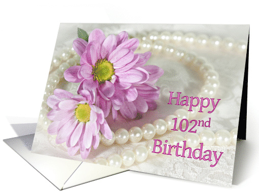 102nd Birthday card, Flowers and Pearls card (904720)