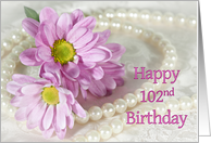 102nd Birthday card, Flowers and Pearls card