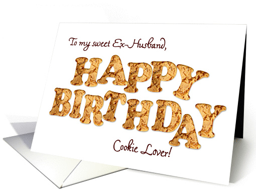 Ex-husband, a Birthday card for a cookie lover card (966295)