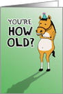 Funny How Old Horse Birthday card