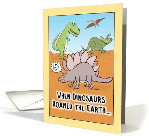 Funny When Dinosaurs Roamed birthday card (1373810)