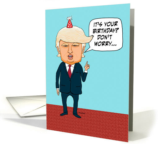 Funny Trump Won't Deport Old People Birthday card (1450884)