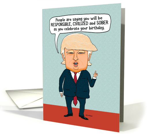 Trump Hears You'll Stay Sober on Your Birthday card (1491432)