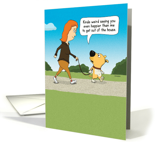 Happy to Be Out of the House and Walking Dog card (1616356)
