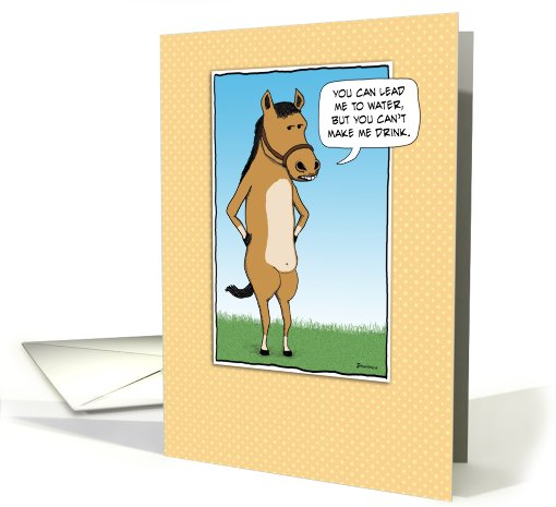 Funny birthday card: Horse to Water card (560260)