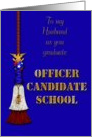 To my Husband as you graduate Officer Candidate School card