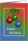 Happy Holidays Card With Ornaments and Holly card