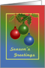 Season’s Greetings Card With Ornaments and Holly card