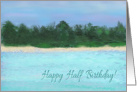 Happy Half Birthday-Island card