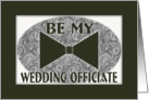 Be My Wedding Officiate-Bow Tie card