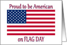 Flag Day Proud To Be American With American Flag Stars and Stripes card