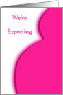 We’re Expecting A Girl-Pink Belly-Announcement card