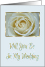 Be In My Wedding-Bridal Attendant Invitation-White Rose card