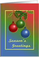 Season’s Greetings Card With Ornaments and Holly card