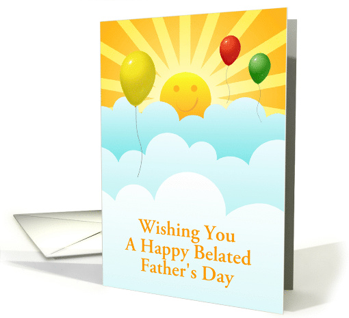 Belated Father's Day With Balloons Sunshine And Happy Face card