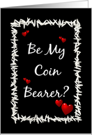 Be My Coin Bearer...