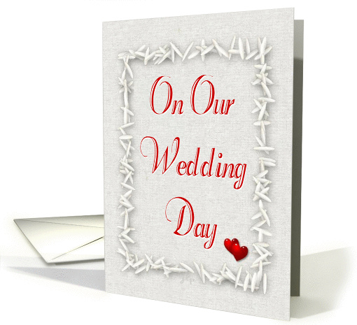 Our Wedding Day..Red Hearts and Rice card (456511)
