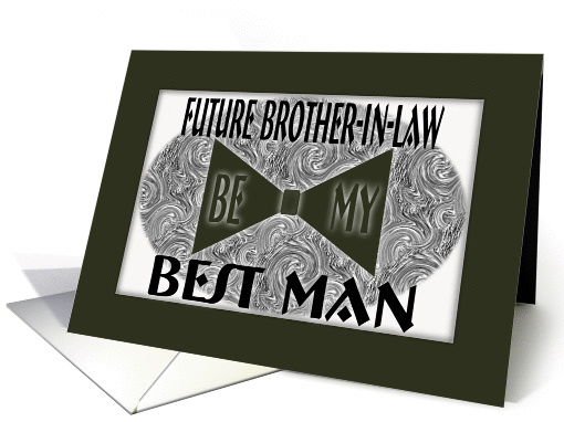Best Man - Future Brother-in-Law-Black Bow Tie card (460341)
