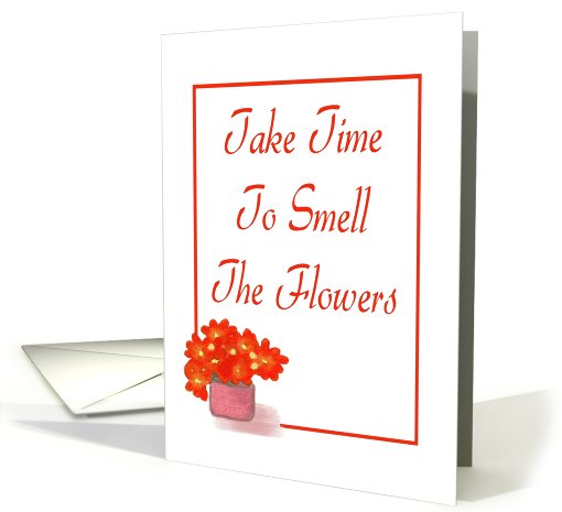 Time To Smell The Flowers-Graphic Design-Flower card (561283)