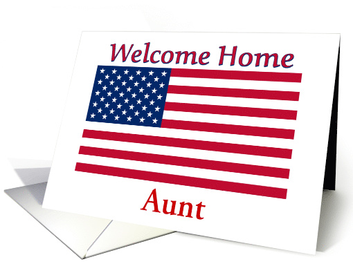 Welcome Home From Service For Aunt With Patriotic American Flag card