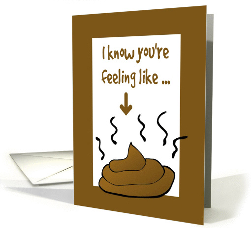 Get Well Soon-Feeling Crappy-Humor-Poop card (949296)
