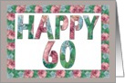 HAPPY 60 Birthday, Illuminated Fonts, Rose border card