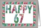 HAPPY 67 Birthday, Illuminated Fonts, Rose border card