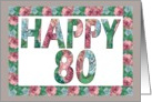 HAPPY 80 Birthday, Illuminated Fonts, Rose border card