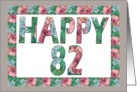 HAPPY 82 Birthday, Illuminated Fonts, Rose border card