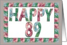 HAPPY 89 Birthday, Illuminated Fonts, Rose border card