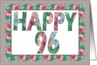 HAPPY 96 Birthday, Illuminated Fonts, Rose border card