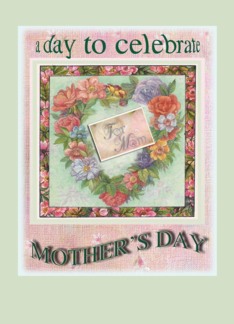 Celebrate Mothers...