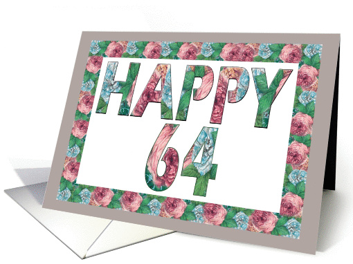 HAPPY 64 Birthday, Illuminated Fonts, Rose border card (885004)