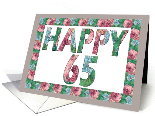HAPPY 65 Birthday, Illuminated Fonts, Rose border card (885007)