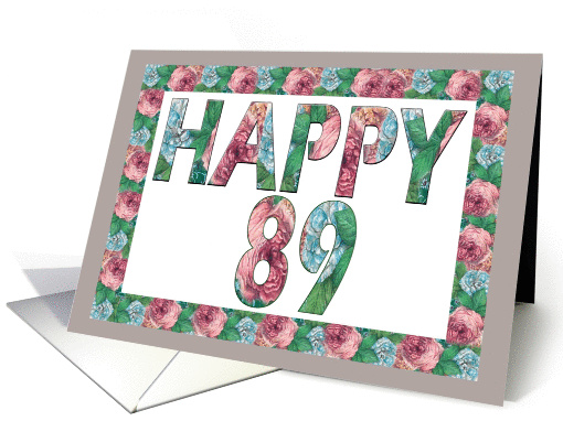 HAPPY 89 Birthday, Illuminated Fonts, Rose border card (885669)