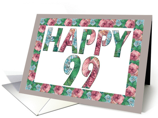 HAPPY 99 Birthday, Illuminated Fonts, Rose border card (885720)