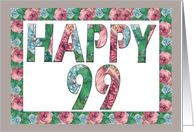 HAPPY 99 Birthday, Illuminated Fonts, Rose border card